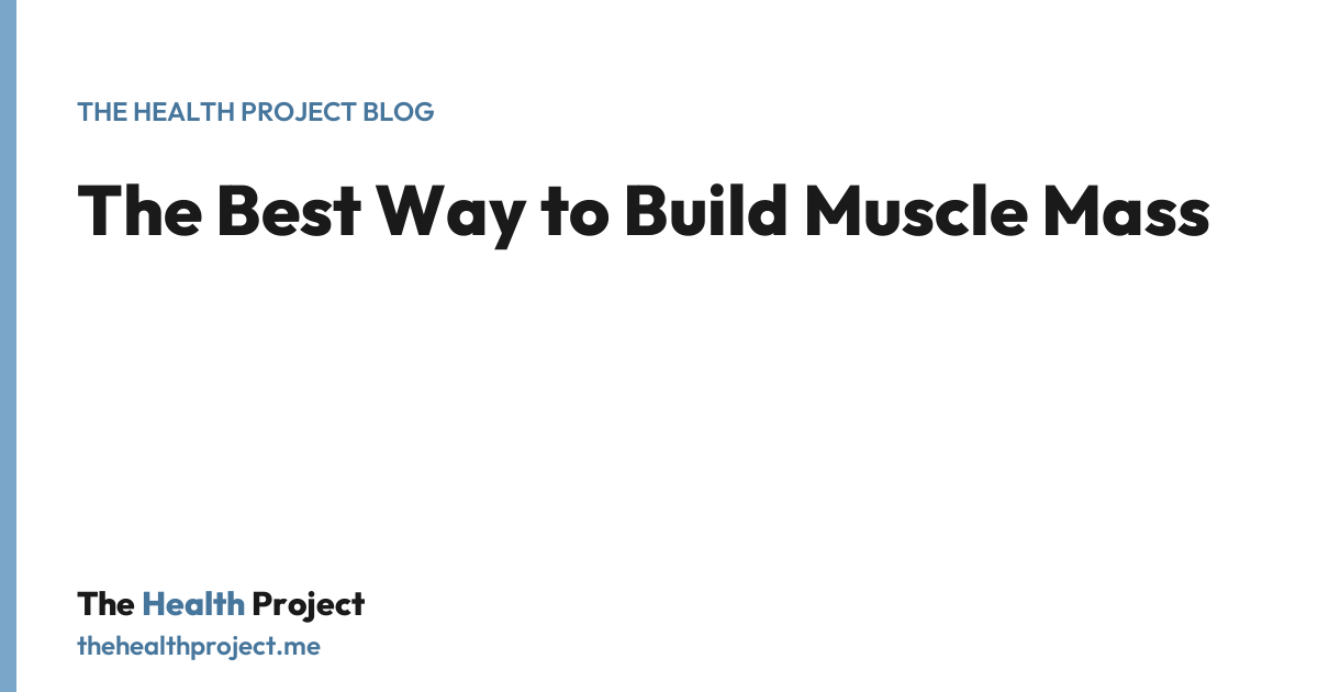 Building Muscle Mass: What Actually Works, a title card from The Health Project blog