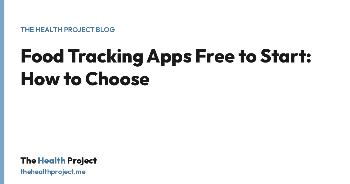 Food Tracking Apps Free to Start: How to Choose, a title card from The Health Project blog