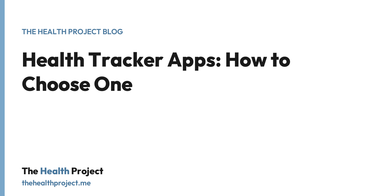 Health Tracker Apps: How to Choose One, a title card from The Health Project blog