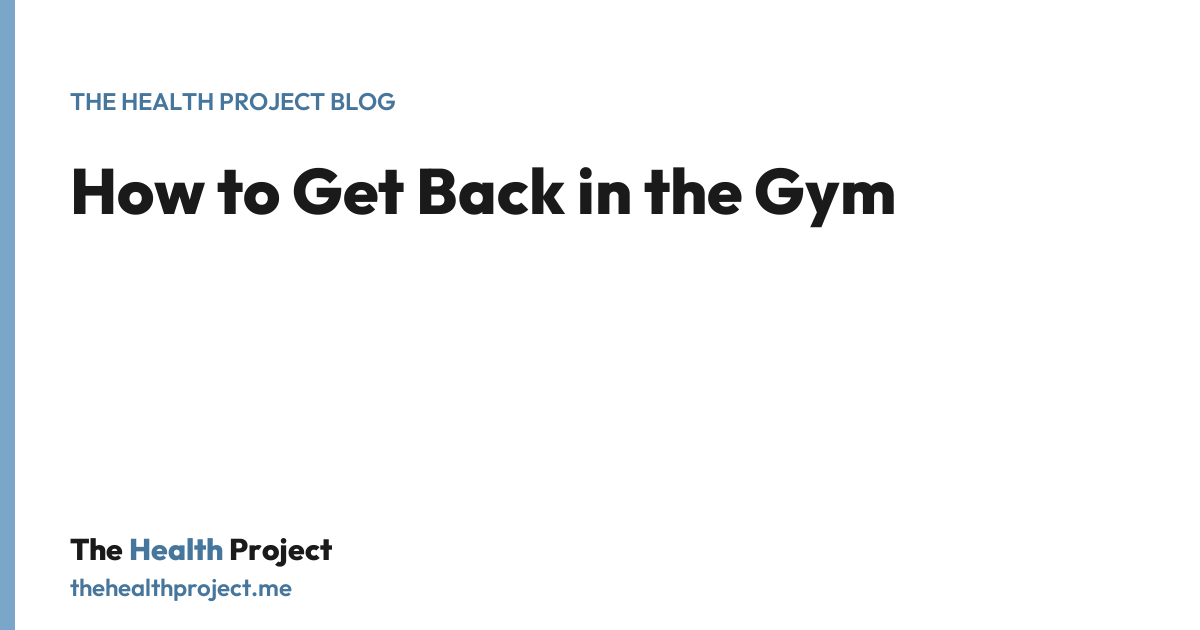 How to Get Back in the Gym, a title card from The Health Project blog