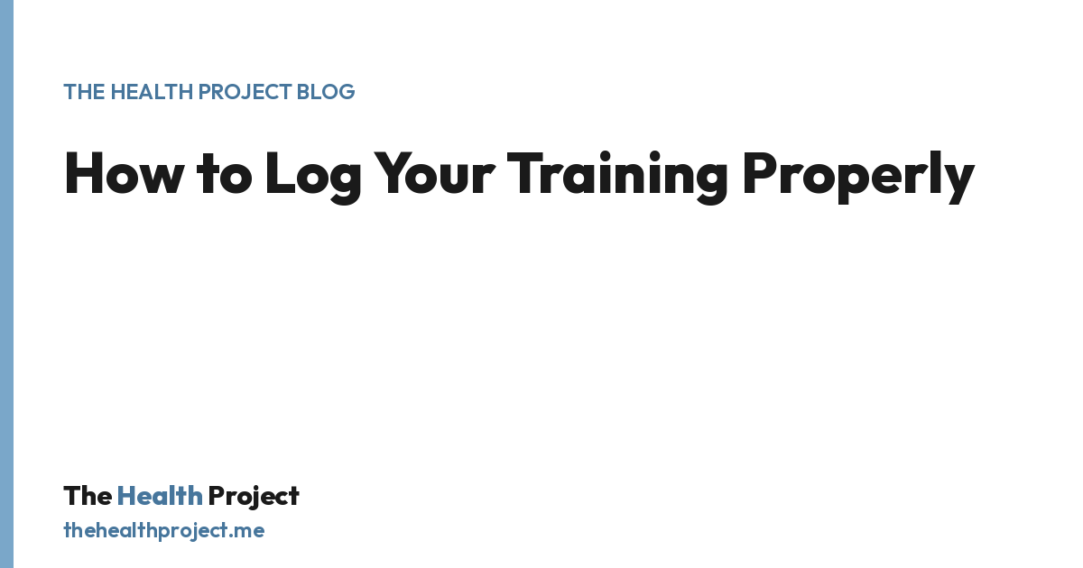 How to Log Your Training Properly, a title card from The Health Project blog