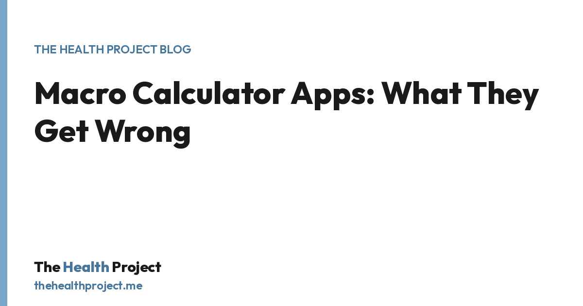 Macro Calculator Apps: What They Get Wrong, a title card from The Health Project blog