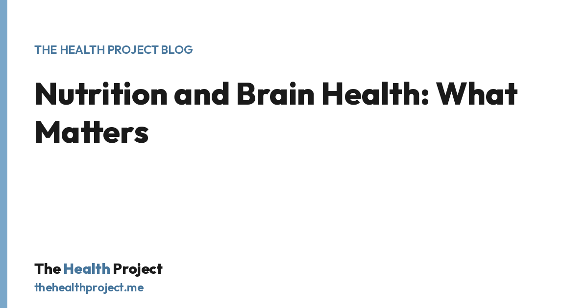 Nutrition and Brain Health: What Matters, a title card from The Health Project blog