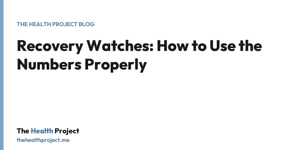 Recovery Watches: How to Use the Numbers Properly, a title card from The Health Project blog