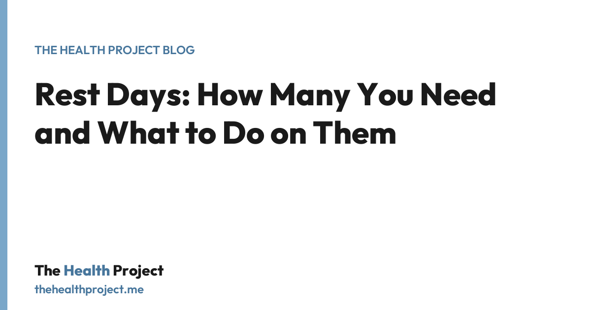 Rest Days: How Many You Need and What to Do on Them, a title card from The Health Project blog