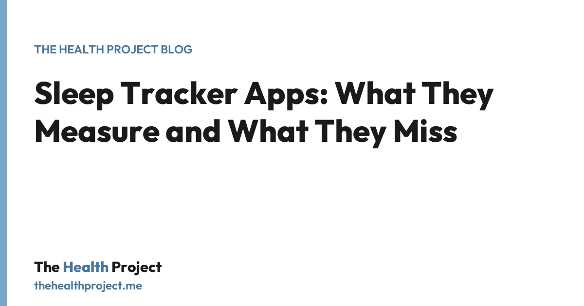 Sleep Tracker Apps: What They Measure and What They Miss, a title card from The Health Project blog