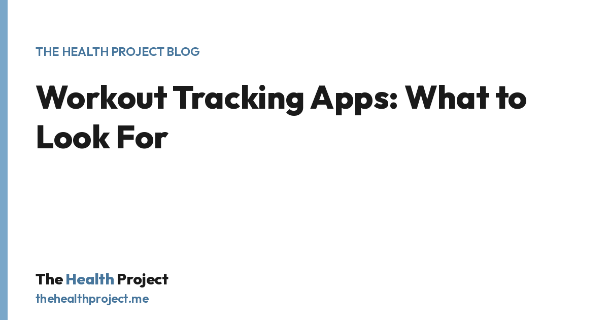 Workout Tracking Apps: What to Look For, a title card from The Health Project blog